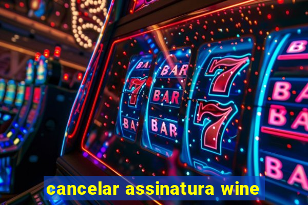 cancelar assinatura wine